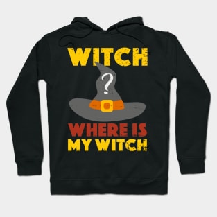 Halloween Witch Where Is My Witch Hoodie